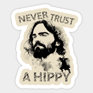 Never Trust A Hippy Sticker